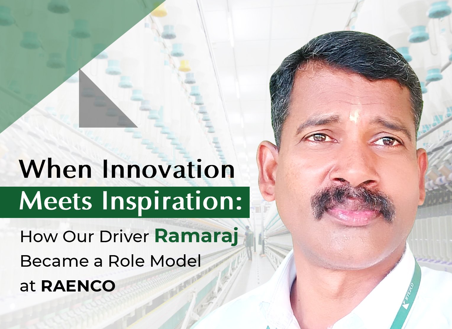 Read more about the article When Innovation Meets Inspiration: How Our Driver Ramaraj Became a Role Model at Raenco