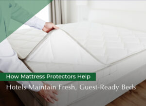 Read more about the article How Mattress Protectors Help Hotels Maintain Fresh, Guest-Ready Beds