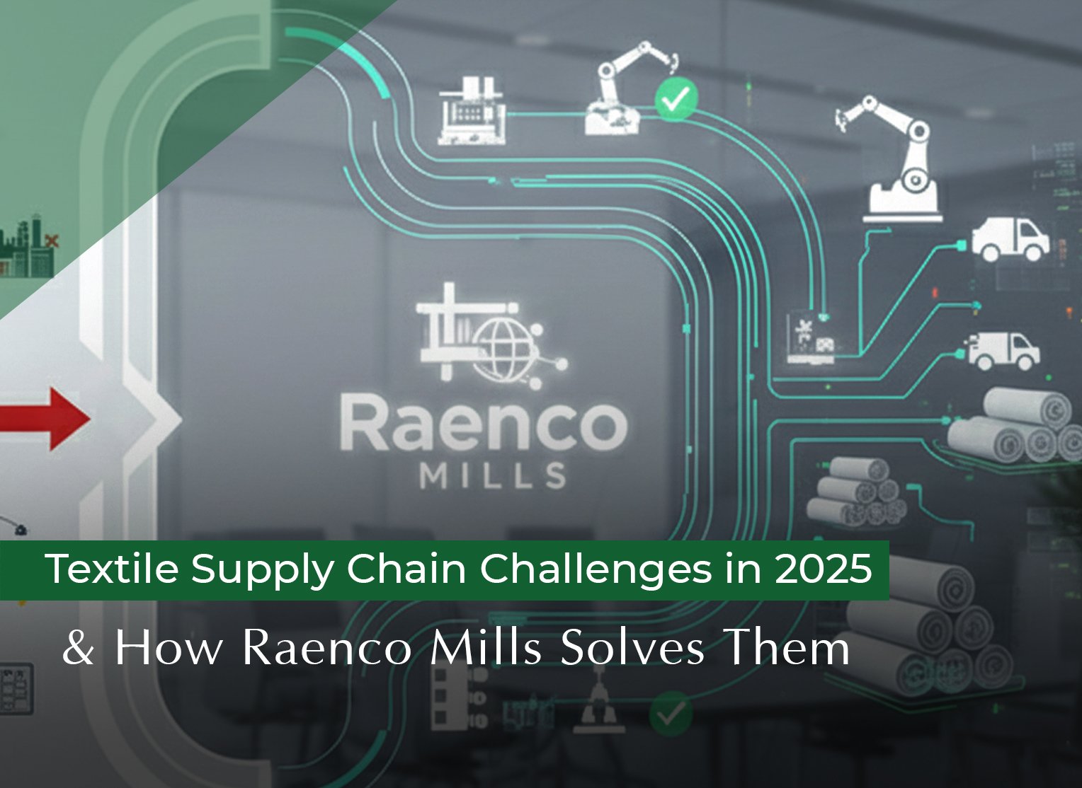 Read more about the article Textile Supply Chain Challenges in 2025 & How Raenco Mills Solves Them