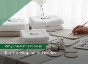 Read more about the article Why Customization is Key for Hospitality Textiles
